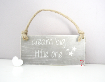 Holzschild Dream big little One